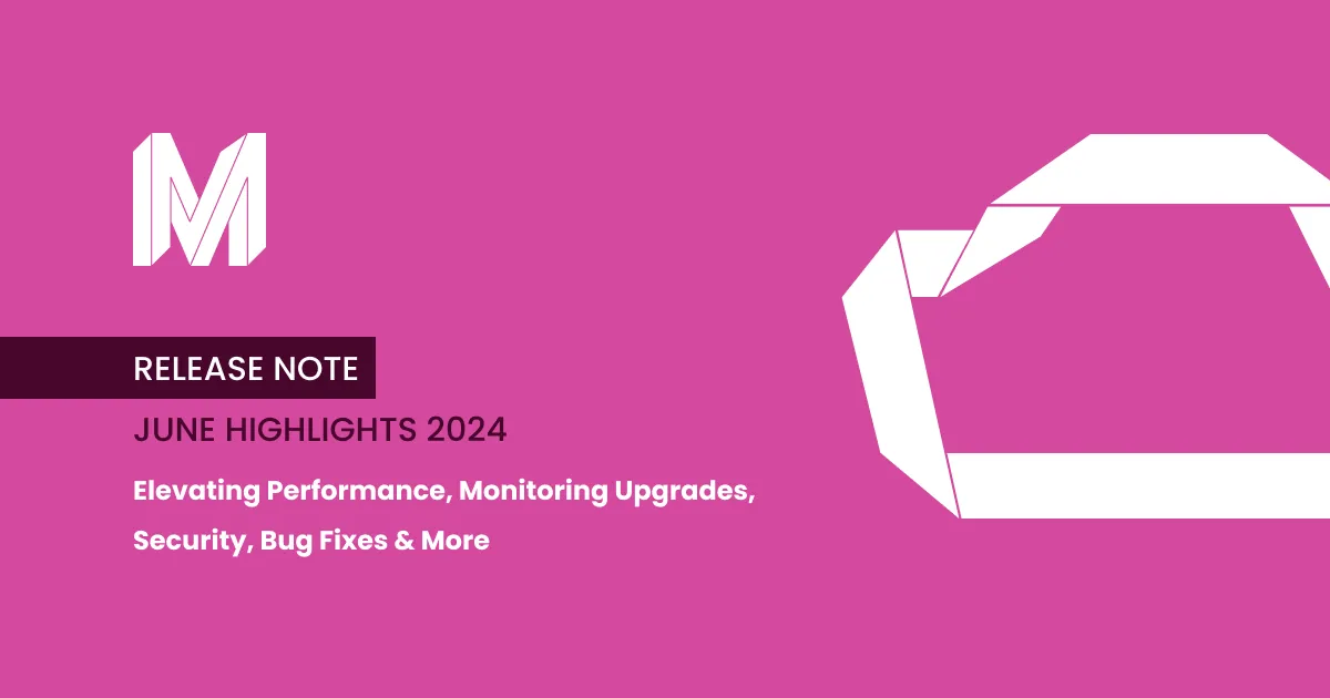 Pink graphic with a stylized "M" logo, text: "Release Note June Highlights 2024," listing performance, monitoring upgrades, security, and bug fixes.